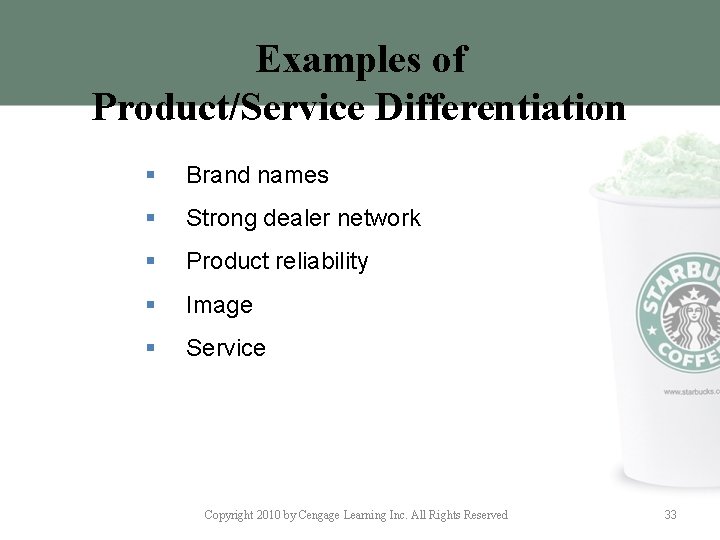 Examples of Product/Service Differentiation § Brand names § Strong dealer network § Product reliability