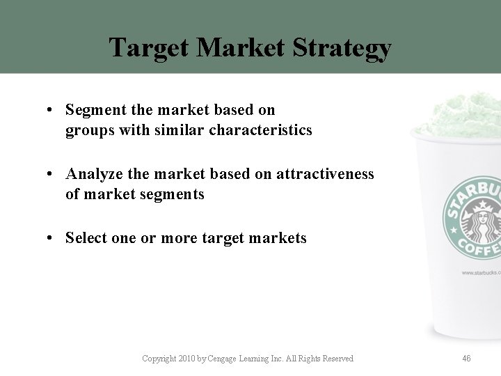 Target Market Strategy • Segment the market based on groups with similar characteristics •