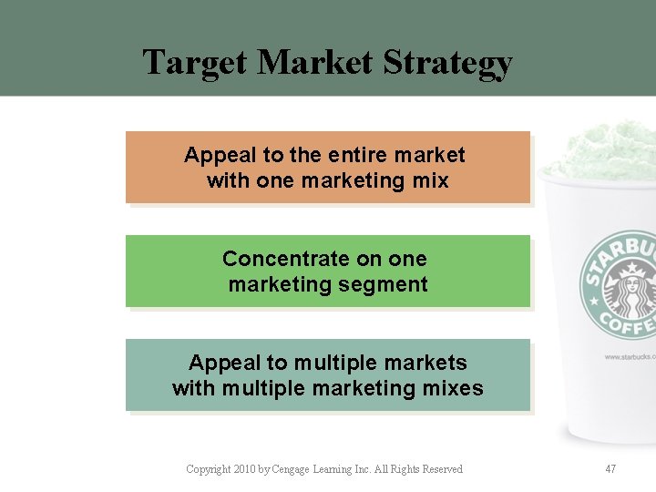 Target Market Strategy Appeal to the entire market with one marketing mix Concentrate on