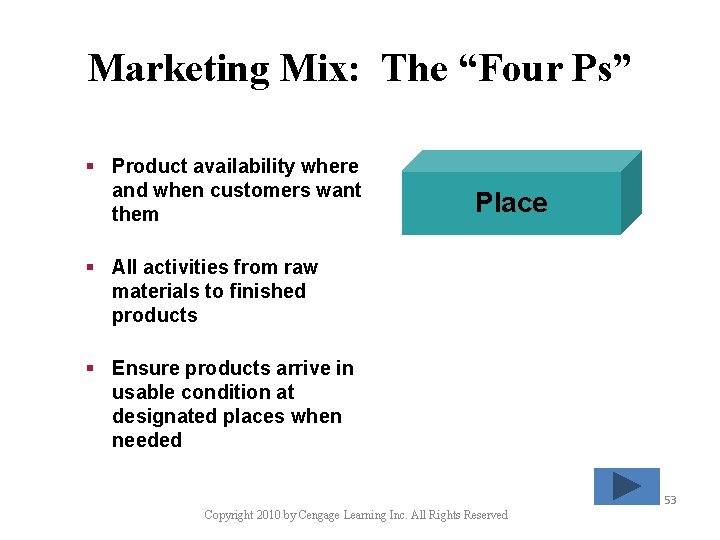 Marketing Mix: The “Four Ps” § Product availability where and when customers want them