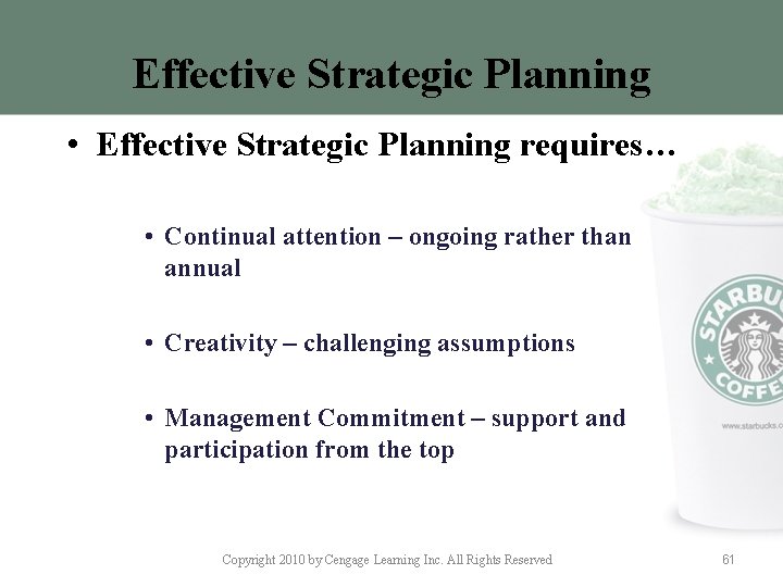 Effective Strategic Planning • Effective Strategic Planning requires… • Continual attention – ongoing rather