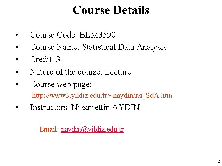 Course Details • • • Course Code: BLM 3590 Course Name: Statistical Data Analysis