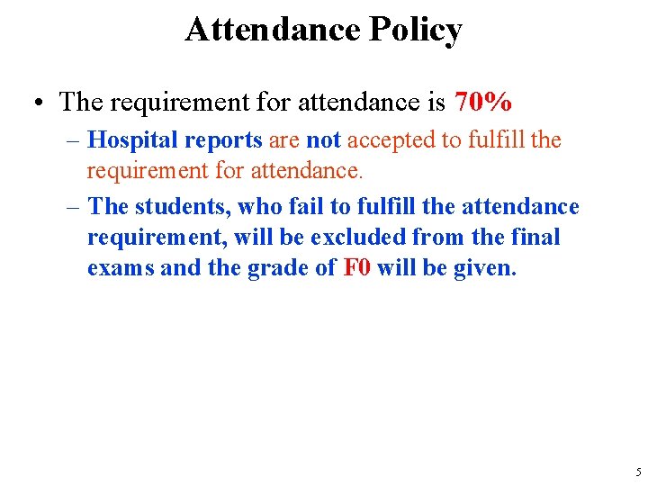 Attendance Policy • The requirement for attendance is 70% – Hospital reports are not