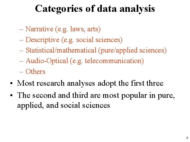 Categories of data analysis – Narrative (e. g. laws, arts) – Descriptive (e. g.