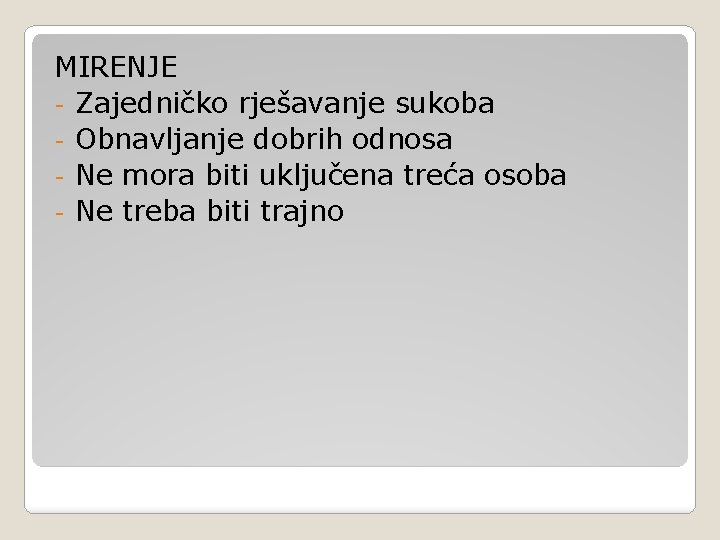 MIRENJE - Zajedničko rješavanje sukoba - Obnavljanje dobrih odnosa - Ne mora biti uključena