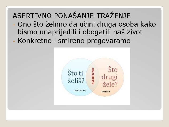 ASERTIVNO PONAŠANJE-TRAŽENJE - Ono što želimo da učini druga osoba kako bismo unaprijedili i