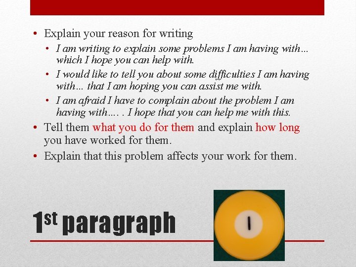  • Explain your reason for writing • I am writing to explain some