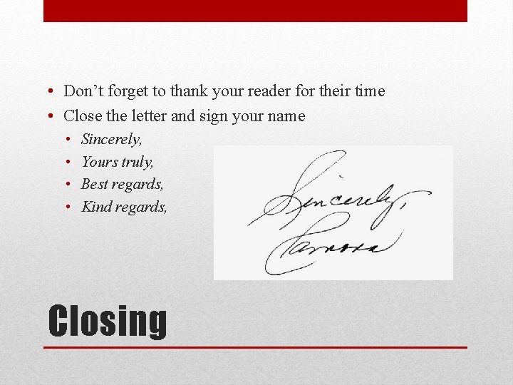  • Don’t forget to thank your reader for their time • Close the