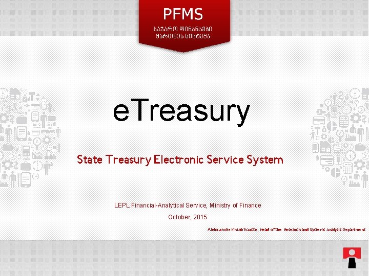 e. Treasury State Treasury Electronic Service System LEPL Financial-Analytical Service, Ministry of Finance October,