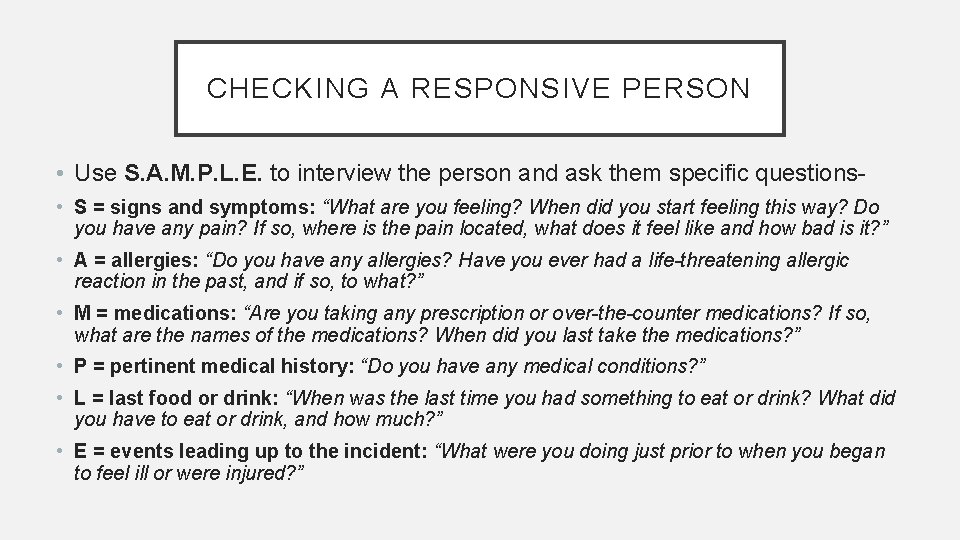 CHECKING A RESPONSIVE PERSON • Use S. A. M. P. L. E. to interview