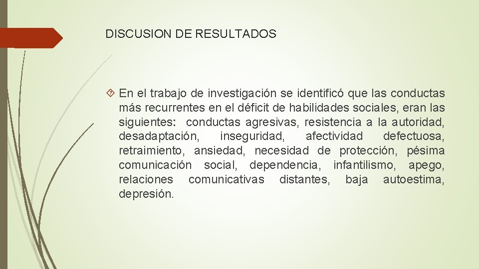 DISCUSION DE RESULTADOS En el trabajo de investigación se identificó que las conductas más