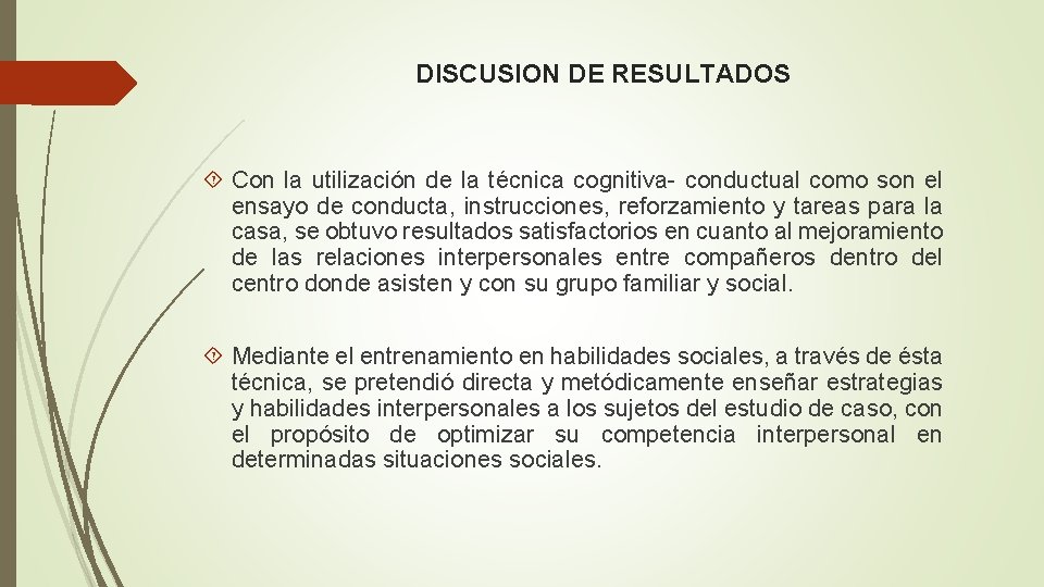 DISCUSION DE RESULTADOS Con la utilización de la técnica cognitiva- conductual como son el