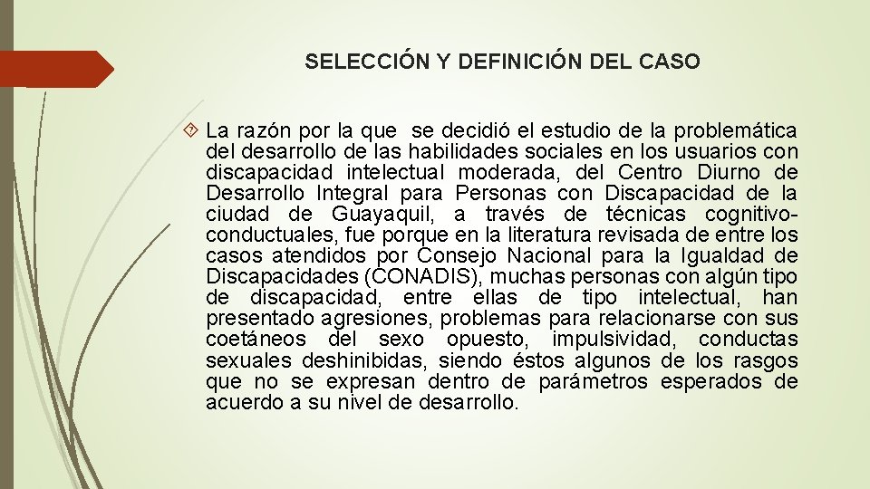 SELECCIÓN Y DEFINICIÓN DEL CASO La razón por la que se decidió el estudio