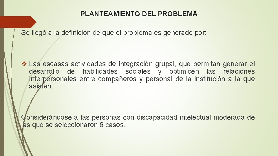 PLANTEAMIENTO DEL PROBLEMA Se llegó a la definición de que el problema es generado