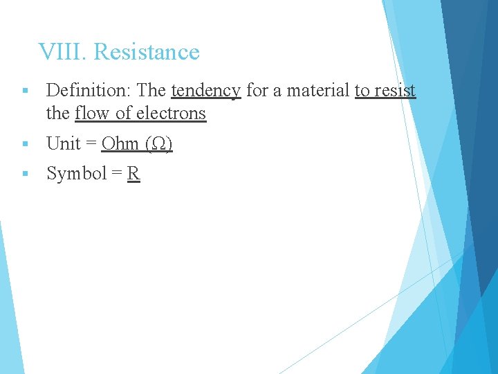 VIII. Resistance § Definition: The tendency for a material to resist the flow of