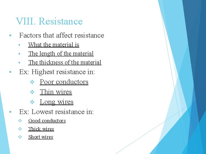 VIII. Resistance § Factors that affect resistance § § § What the material is