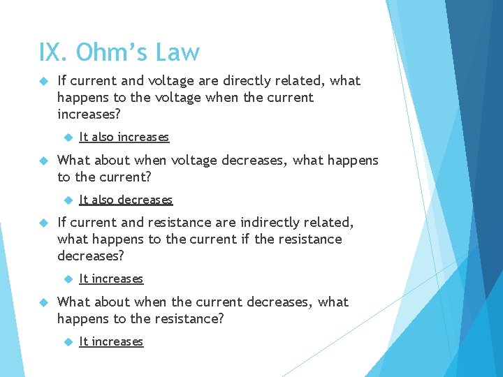 IX. Ohm’s Law If current and voltage are directly related, what happens to the