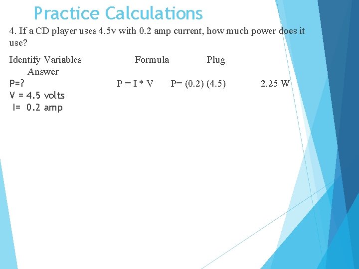 Practice Calculations 4. If a CD player uses 4. 5 v with 0. 2