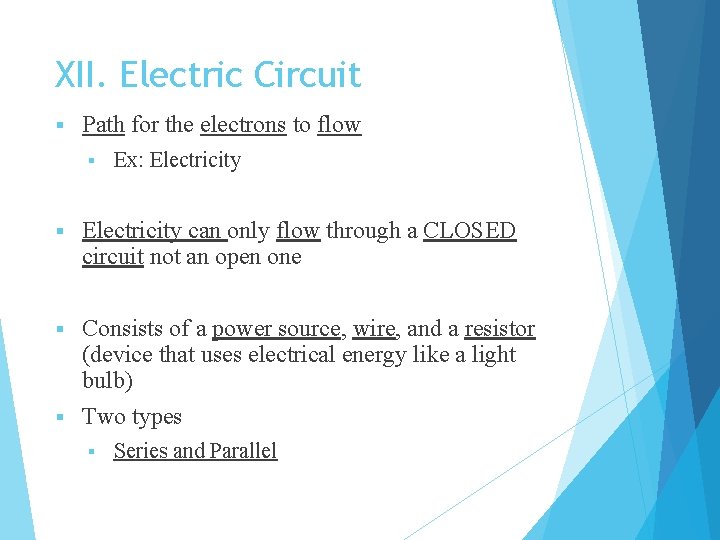 XII. Electric Circuit § Path for the electrons to flow § § Ex: Electricity