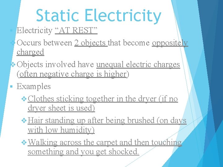 Static Electricity “AT REST” v Occurs between 2 objects that become oppositely charged v