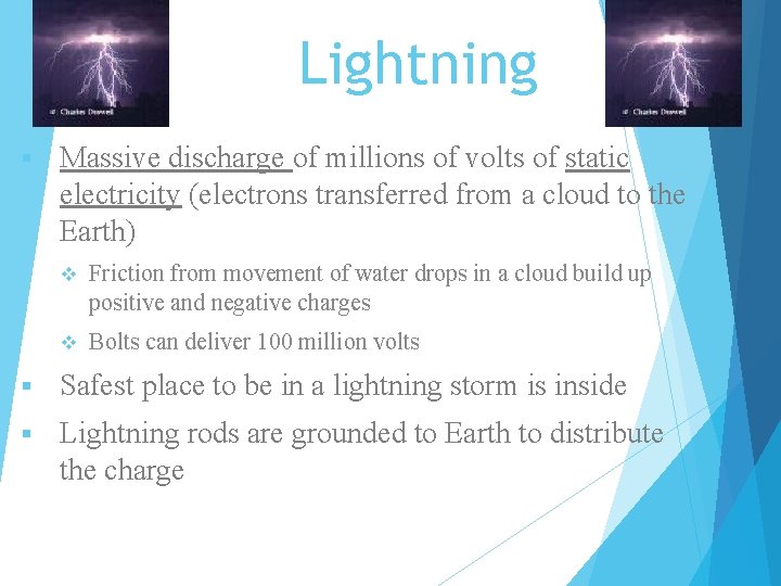 Lightning § Massive discharge of millions of volts of static electricity (electrons transferred from