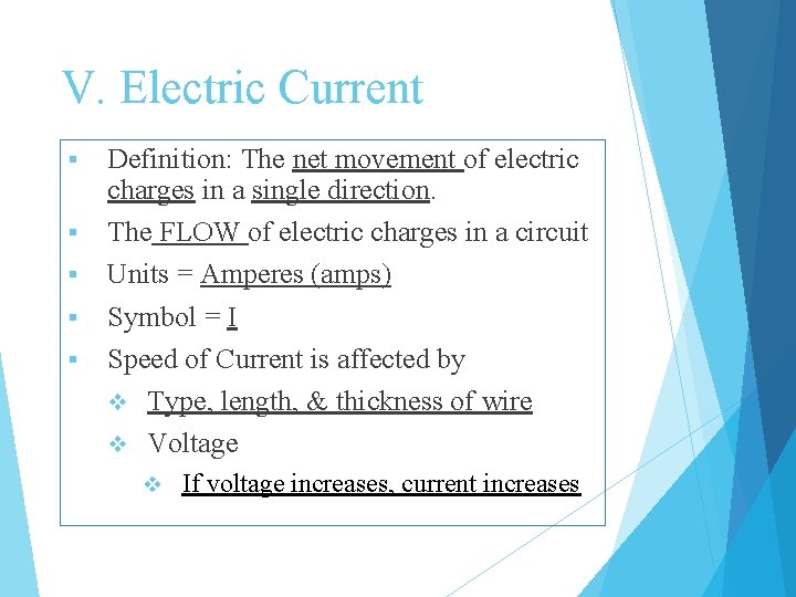 V. Electric Current § § § Definition: The net movement of electric charges in