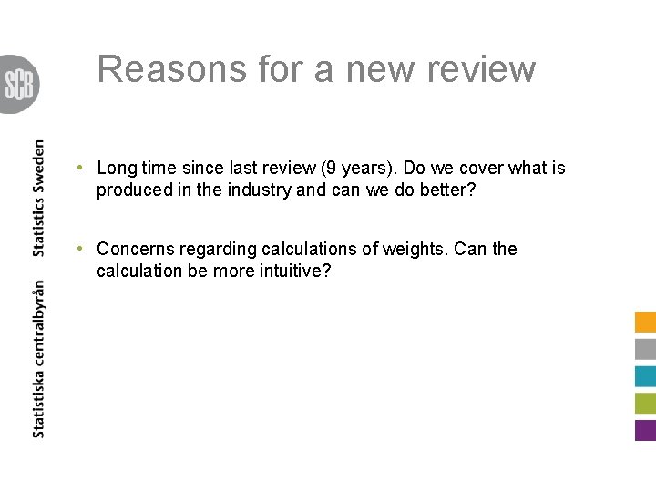 Reasons for a new review • Long time since last review (9 years). Do