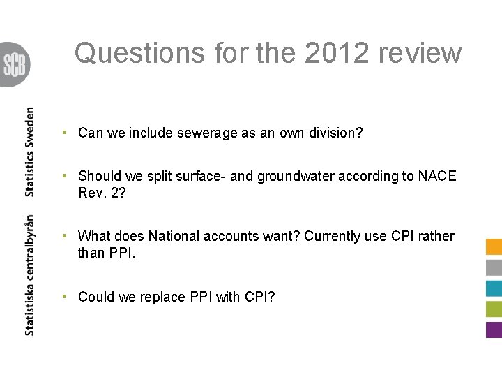 Questions for the 2012 review • Can we include sewerage as an own division?