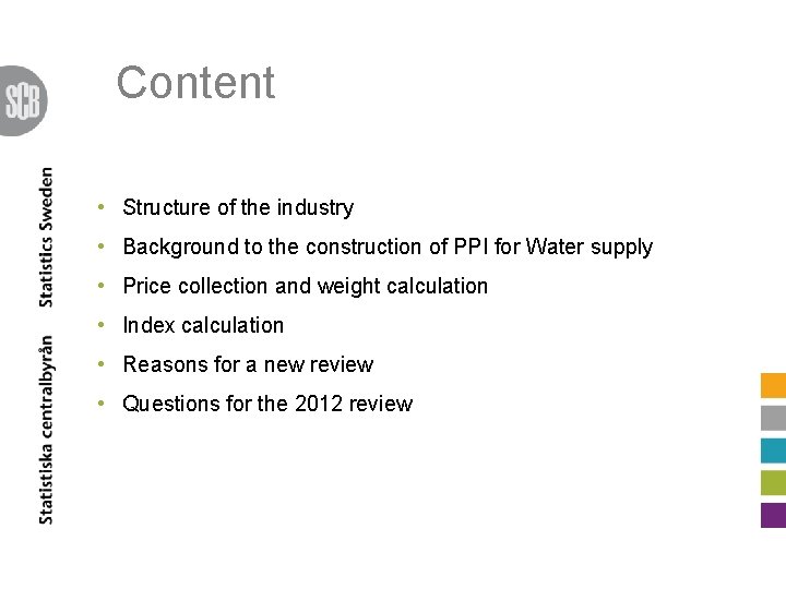 Content • Structure of the industry • Background to the construction of PPI for