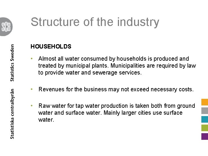 Structure of the industry HOUSEHOLDS • Almost all water consumed by households is produced