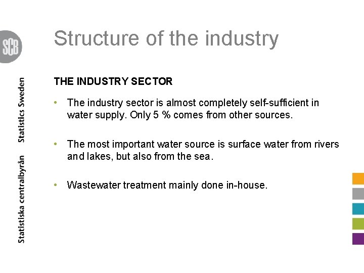 Structure of the industry THE INDUSTRY SECTOR • The industry sector is almost completely