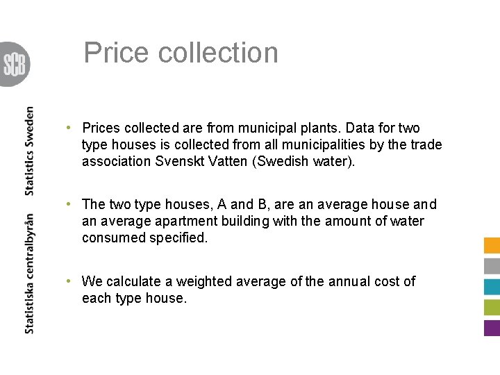 Price collection • Prices collected are from municipal plants. Data for two type houses