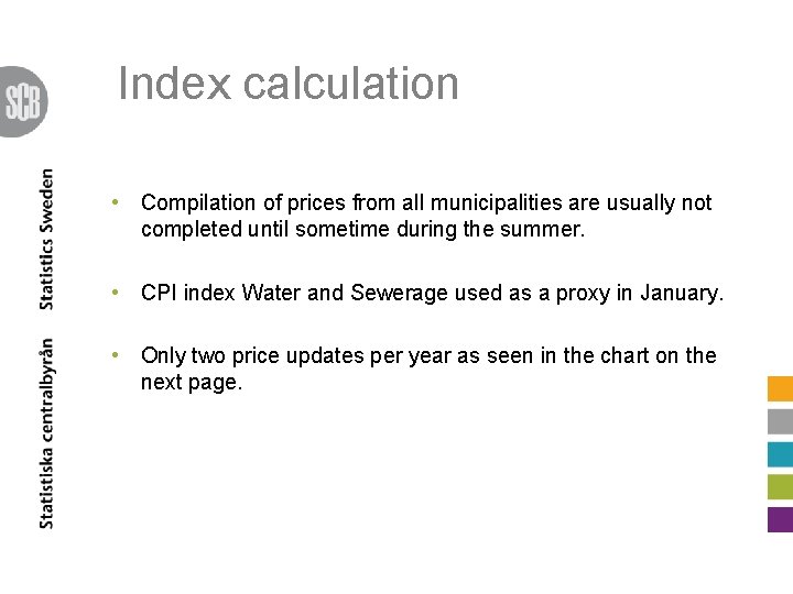 Index calculation • Compilation of prices from all municipalities are usually not completed until