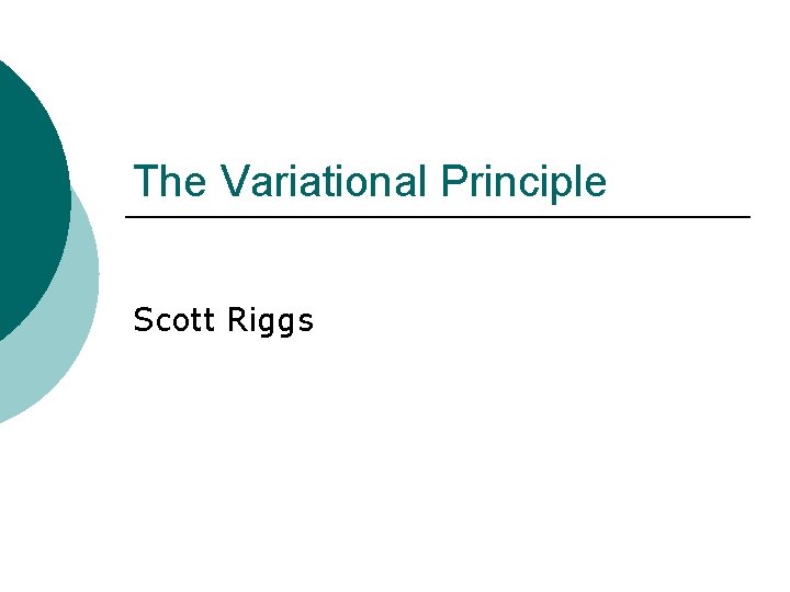 The Variational Principle Scott Riggs 
