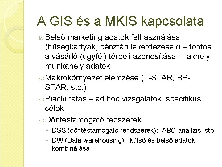 A GIS és a MKIS kapcsolata Belső marketing adatok felhasználása (hűségkártyák, pénztári lekérdezések) –
