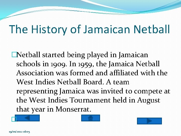 The History of Jamaican Netball �Netball started being played in Jamaican schools in 1909. The History of Jamaican Netball �Netball started being played in Jamaican schools in 1909.