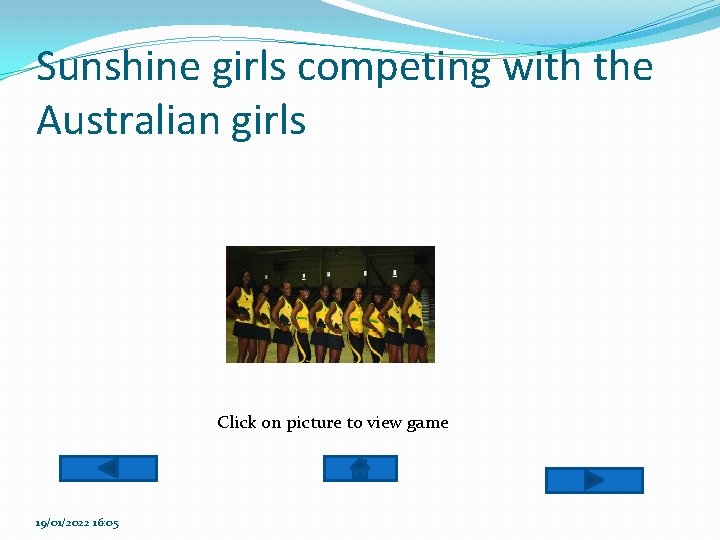 Sunshine girls competing with the Australian girls Click on picture to view game 19/01/2022 Sunshine girls competing with the Australian girls Click on picture to view game 19/01/2022