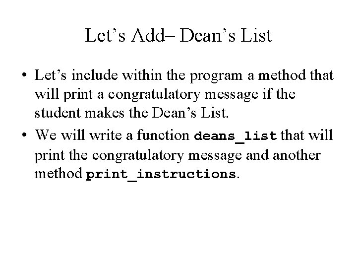 Let’s Add– Dean’s List • Let’s include within the program a method that will