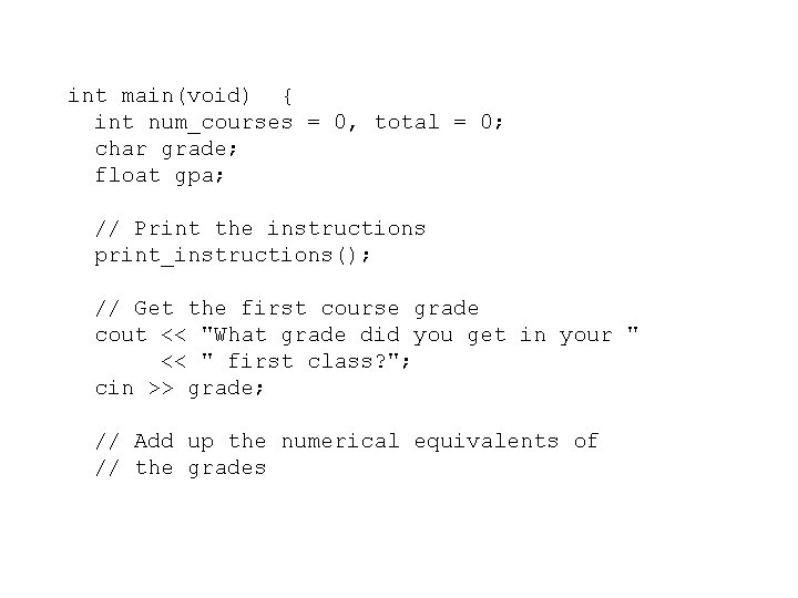 int main(void) { int num_courses = 0, total = 0; char grade; float gpa;