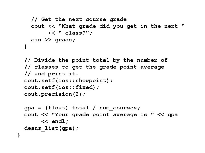 // Get the next course grade cout << "What grade did you get in