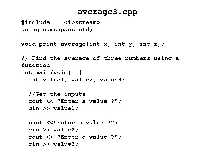 average 3. cpp #include <iostream> using namespace std; void print_average(int x, int y, int