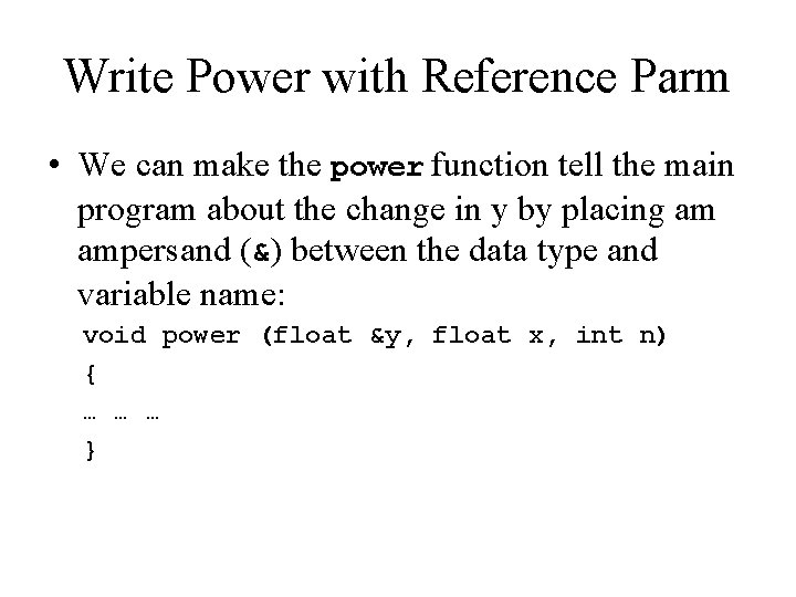Write Power with Reference Parm • We can make the power function tell the