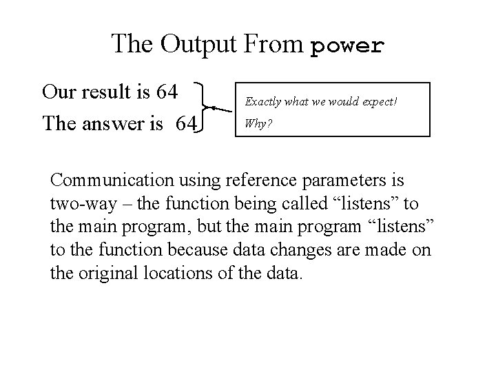 The Output From power Our result is 64 The answer is 64 Exactly what