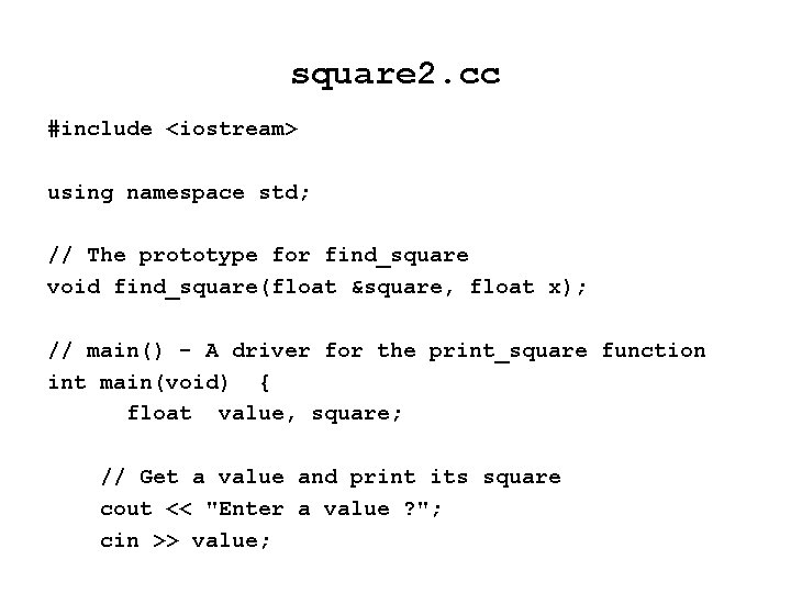 square 2. cc #include <iostream> using namespace std; // The prototype for find_square void