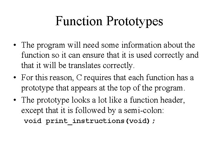 Function Prototypes • The program will need some information about the function so it