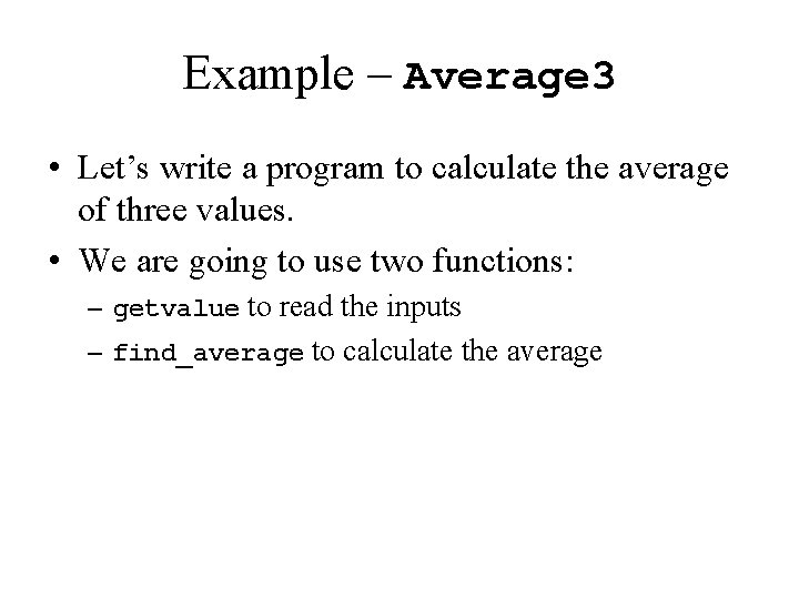 Example – Average 3 • Let’s write a program to calculate the average of