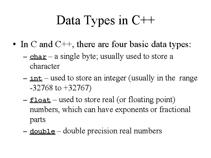 Data Types in C++ • In C and C++, there are four basic data