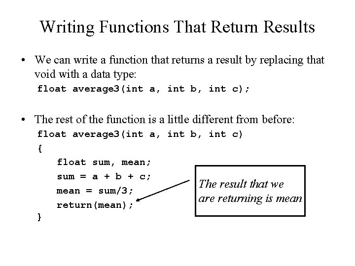 Writing Functions That Return Results • We can write a function that returns a