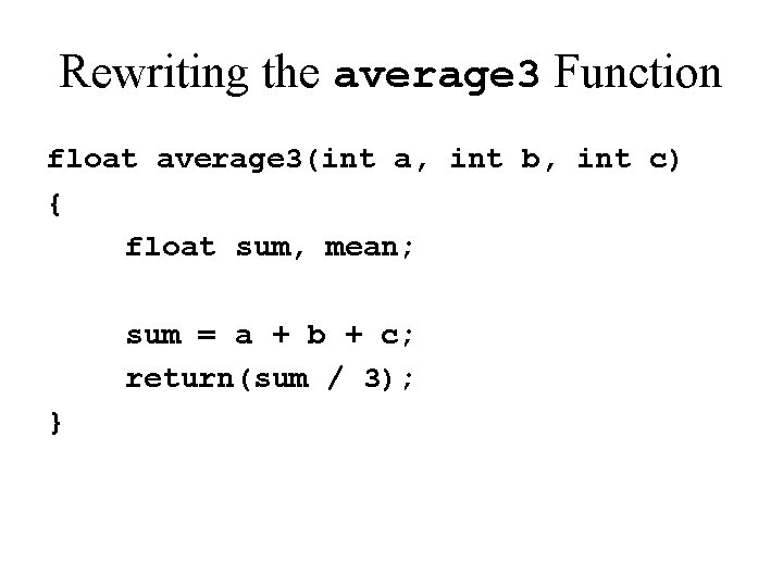 Rewriting the average 3 Function float average 3(int a, int b, int c) {