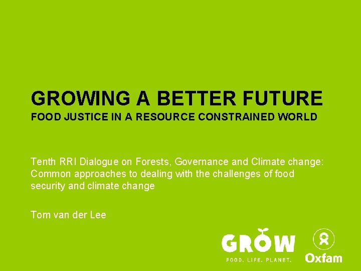 GROWING A BETTER FUTURE FOOD JUSTICE IN A RESOURCE CONSTRAINED WORLD Tenth RRI Dialogue